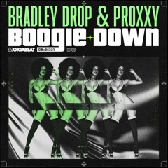 Bradley Drop & Proxxy - Boogie Down (Original Mix)