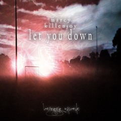 marcy - let you down [prod. killenjoy & marcy]