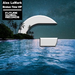 Alex LaMark - Broken Time(VIP Mix)