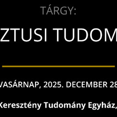 VASÁRNAP, 2025. DECEMBER 28 — KRISZTUSI TUDOMÁNY