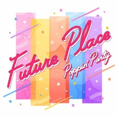 Poppin' Party! - Future Place
