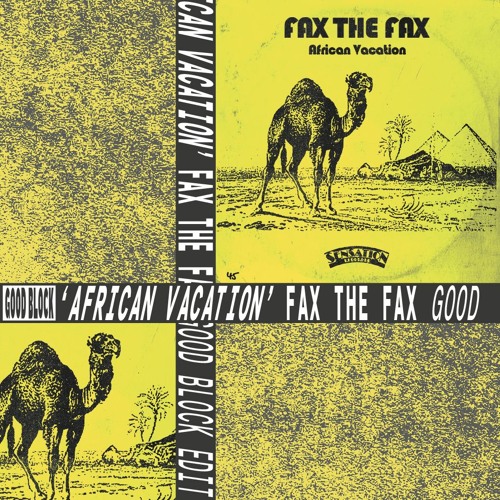 Fax The Fax - African Vacation (Good Block Edit)