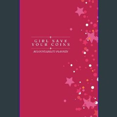 PDF 🌟 Girl Save Your Coins: Accountability planner Read Book