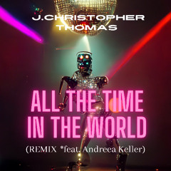 All the Time in the World (REMIX) (feat. Andreea Keller)