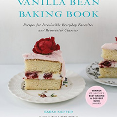 GET EPUB 📝 The Vanilla Bean Baking Book: Recipes for Irresistible Everyday Favorites