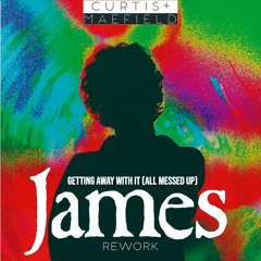 James - Getting Away With It (Curtis&Maefield Rework)