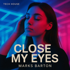 Marks Barton - Close My Eyes
