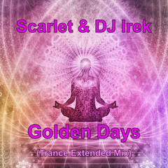 Scarlet & DJ Irek - Golden Days (Trance Extended Mix)
