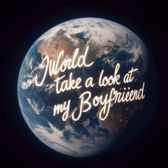 World Take A Look At My Boyfriend