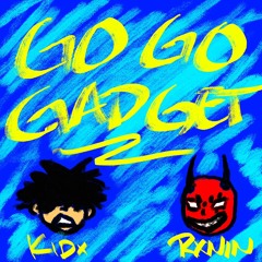 GO GO GADGET! [W/ KIDx] (PROD. S1NINJA)