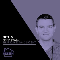 Matt LS - Makin Moves House FM show - 17 DEC 2020