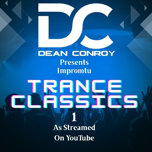 Dean Conroy - Impromptu Trance Classics on Youtube Stream May 09th 2025