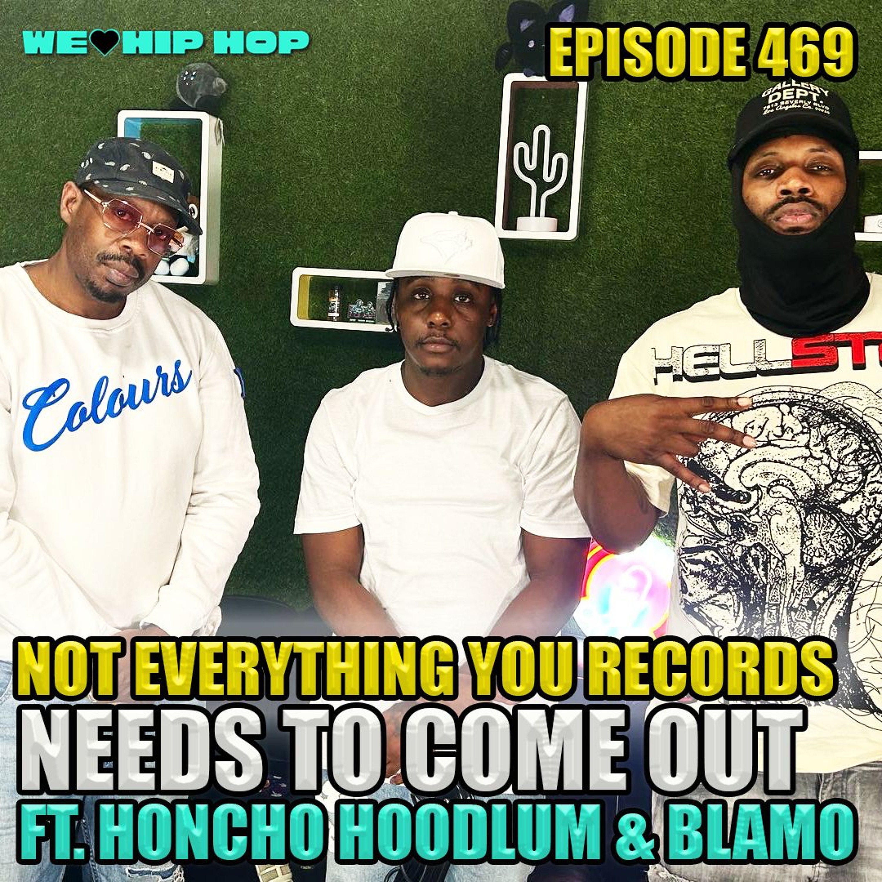 Episode 469 | Not Everything You Records Needs To Come Out ft. Honcho Hoodlum & Blamo episode artwork