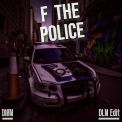 DIØN - F The Police (DLN Edit)
