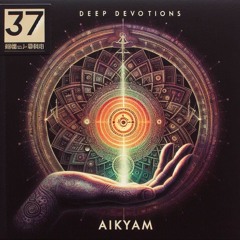 deep devotions nr. 037 I aikyam | by Deep Devotions