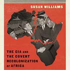 View PDF 📌 White Malice: The CIA and the Covert Recolonization of Africa by  Susan W