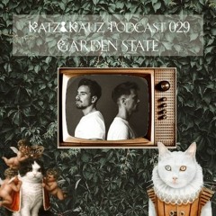 Katz&Kauz Podcast 029 - GARDEN STATE