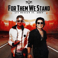 LIT REEEZY ft. ANDY - FOR THEM WE STAND