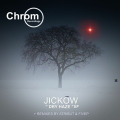 Jickow - Dry Haze EP - Released on Chrom Recordings the 05th of November 2021
