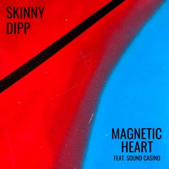 Skinny Dipp - Magnetic Heart (feat. Sound Casino)