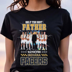 Indiana Pacers Only Best Father Watch The Pacers Shirt