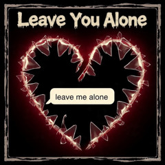 Leave You Alone