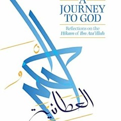 View EBOOK EPUB KINDLE PDF A Journey to God: Reflections on the Hikam of Ibn Ataillah by  Jasser Aud