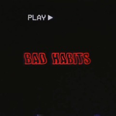 Bad Habits