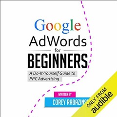 GET [KINDLE PDF EBOOK EPUB] Google AdWords for Beginners: A Do-It-Yourself Guide to PPC Advertising