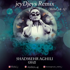 Shadmehr aghili -ghazi (jeyDjey remix).mp3