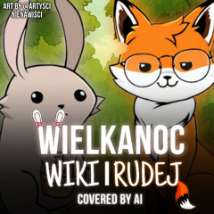 Wielkanoc Wiki I Rudej (Special Easter Holiday Polish Song) |【Covered By AI】(Song For  ⁨@rudaninja⁩ )