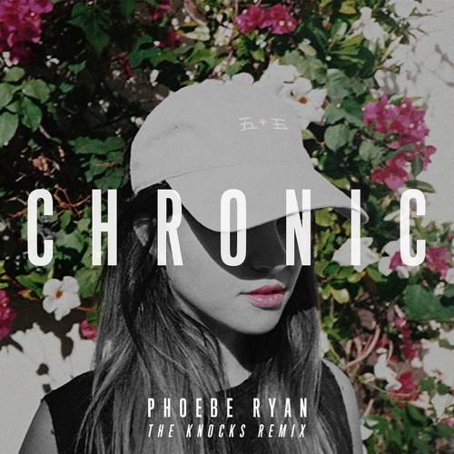 Chronic (The Knocks High in Harajuku Remix) by Phoebe Ryan
