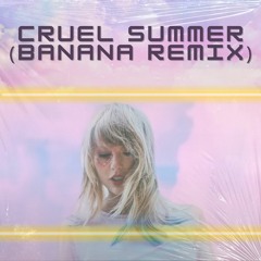 Taylor Swift - Cruel Summer (Banana Remix) {free download}