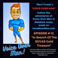 MARC GRAUE'S VOICE OVER MAN EPISODE # 12  "In Search Of The SOVAS Gold Treasure"