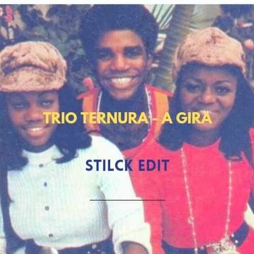 Stream Trio ternura - A Gira (Stilck edit) by christianstilck