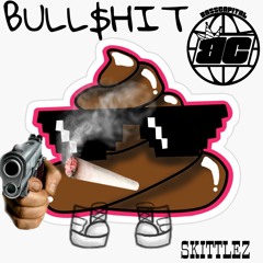 SKITTLEZ - BULL$HIT