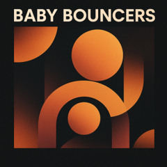 Baby Bouncers (Original Mix)