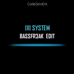 1X1 SYSTEM (BASSFR3AK DNB EDIT)