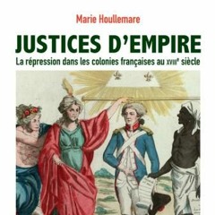 Chemins d'histoire-Justices d'empire au XVIIIe s., avec M. Houllemare-29.03.24