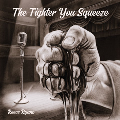 The Tighter You Squeeze