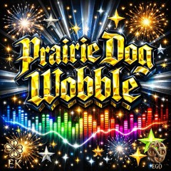 Prairie Dog Wobble