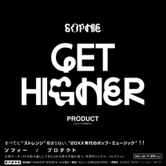 GET HIGHER - SOPHIE