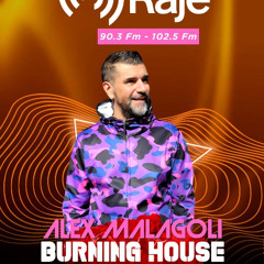 ALEX MALAGOLI - BURNING HOUSE #05 - 2025 - RAJE RADIO [Saison04]