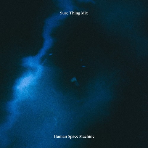 Sure Thing Mix 125: Human Space Machine