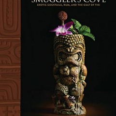 #^Ebook ⚡ Smuggler's Cove: Exotic Cocktails, Rum, and the Cult of Tiki     Hardcover – June 7, 201