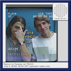 Return To Forever X Operator Radio 014 - FRICO (Vinyl Set) - 02.07.24