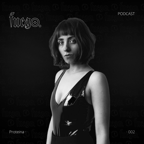 FUEGO.002 | 06.06.23 | Proteina