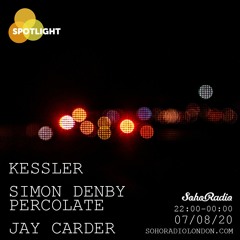 The Spotlight #12 with Jay Carder: Kessler + Simon Denby [Percolate] (070820)