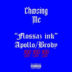 Choosing me - apollo x brody "FlossazInk" (engineered by apollo)