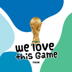 TIGUE - WE LOVE THIS GAME
